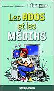 Les ados et les médias&nbsp;-&nbsp;Catherine Pinet-Fernandes