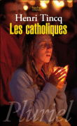Les catholiques&nbsp;-&nbsp;Henri Tincq