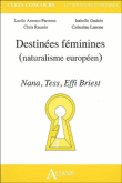 Destinées féminines, naturalisme européen : Nana, Tess, Effi Briest&nbsp;-&nbsp;Collectif