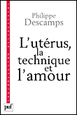 L'utérus, la technique et l'amour&nbsp;-&nbsp;Philippe Descamps