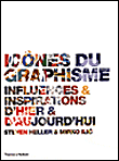 Icônes du graphisme : influences et inspirations d'hier et d'aujoud'hui&nbsp;-&nbsp;Steven Heller, Mirko Ilic