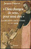 Dieu changea de sexe, pour ainsi dire&nbsp;-&nbsp;Jacques Dalarun