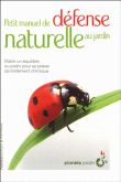 Petit manuel de défense naturelle au jardin&nbsp;-&nbsp;Alain Delavie