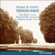 Théodore Dubois&nbsp;-&nbsp;Musique de chambre