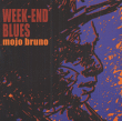 Bruno Mojo&nbsp;-&nbsp;Week end blues