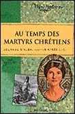 Au temps des martyrs chrétiens&nbsp;-&nbsp;Paule Du Bouchet