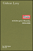 Gaza, articles pour Haaretz : 2006-2009&nbsp;-&nbsp;Gideon Lévy