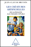 Les créatures artificielles&nbsp;-&nbsp;Jean-Claude Heudin