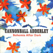 Cannonball Adderley&nbsp;-&nbsp;Bohemia after dark