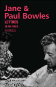 Lettres 1946-1970&nbsp;-&nbsp;Jane Bowles, Paul Bowles