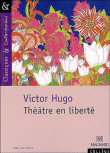 Théâtre en liberté&nbsp;-&nbsp;Victor Hugo
