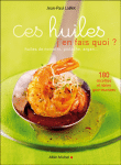 Ces huiles, j'en fais quoi&nbsp;-&nbsp;Jean-Paul Laillet