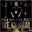 DJ Khaled&nbsp;-&nbsp;We global