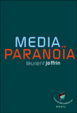 Média-paranoïa&nbsp;-&nbsp;Laurent Joffrin