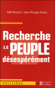 Recherche le peuple déséspérement&nbsp;-&nbsp;Gaël Brustier, Jean-Philippe Huelin