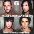 All American Rejects&nbsp;-&nbsp;When the world comes down
