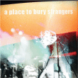 A place to bury strangers&nbsp;-&nbsp;A place to bury strangers