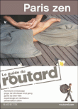 Guide du routard Paris Zen&nbsp;-&nbsp;Collectif