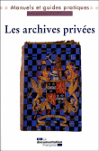Manuel des archives priv�es, manuel pratique et juridique