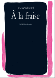 A la fraise&nbsp;-&nbsp;Hélèna Villovitch