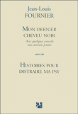 Mon dernier cheveu noir, suivi de Histoires pour distraire ma psy&nbsp;-&nbsp;Jean-Louis Fournier