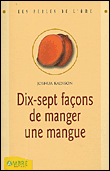 Dix-sept fa�ons de manger une mangue