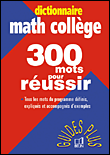 dictionnaire math college 300 mots pour reussir en maths