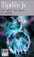 Par-delà les murs du monde&nbsp;-&nbsp;James Tiptree
