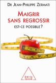 Maigrir sans regrossir&nbsp;-&nbsp;Jean-Philippe Zermati