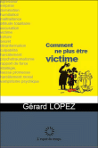 Comment ne plus être victime&nbsp;-&nbsp;Gérard Lopez