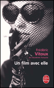 Un film avec elle&nbsp;-&nbsp;Frédéric Vitoux