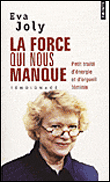 La force qui nous manque&nbsp;-&nbsp;Eva Joly