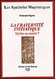 La fraternité initiatique&nbsp;-&nbsp;François Figeac