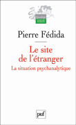 Le site de l'étranger : la situation psychanalytique&nbsp;-&nbsp;Pierre Fédida
