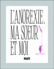 L'anorexie, ma soeur et moi&nbsp;-&nbsp;Emilie Lancon