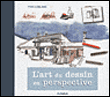 L'art du dessin en perspective&nbsp;-&nbsp;Yves Leblanc