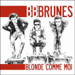 BB Brunes&nbsp;-&nbsp;Blonde comme moi - Nouvelle édition