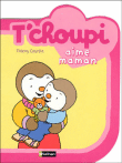 T'choupi aime sa maman&nbsp;-&nbsp;Thierry Courtin