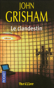 Le clandestin&nbsp;-&nbsp;John Grisham