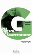 Des moyens de gouvernement&nbsp;-&nbsp;François Guizot