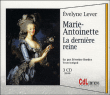 Marie-Antoinette, la dernière reine&nbsp;-&nbsp;Evelyne Lever