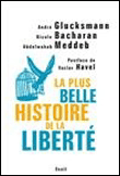 La plus belle histoire de la liberté&nbsp;-&nbsp;André Glucksmann, Nicole Bacharan, Abdelwahab Meddeb