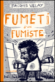 Fuméti d'un fumiste&nbsp;-&nbsp;Jacques Velay