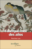 Fabrique-moi des ailes&nbsp;-&nbsp;Perrine Luc
