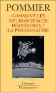 Comment les neurosciences démontrent la psychanalyse&nbsp;-&nbsp;Gérard Pommier