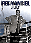 Fernandel, l'album&nbsp;-&nbsp;Gérard Blua