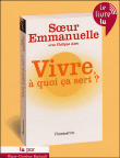 Vivre, à quoi ça sert&nbsp;-&nbsp;Emmanuelle (soeur)