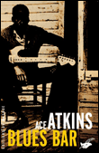 Blues bar&nbsp;-&nbsp;Ace Atkins