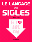 Le langage des sigles&nbsp;-&nbsp;Patrice Cartier