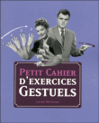 Petit cahier d'exercices gestuels&nbsp;-&nbsp;Joseph Messinger